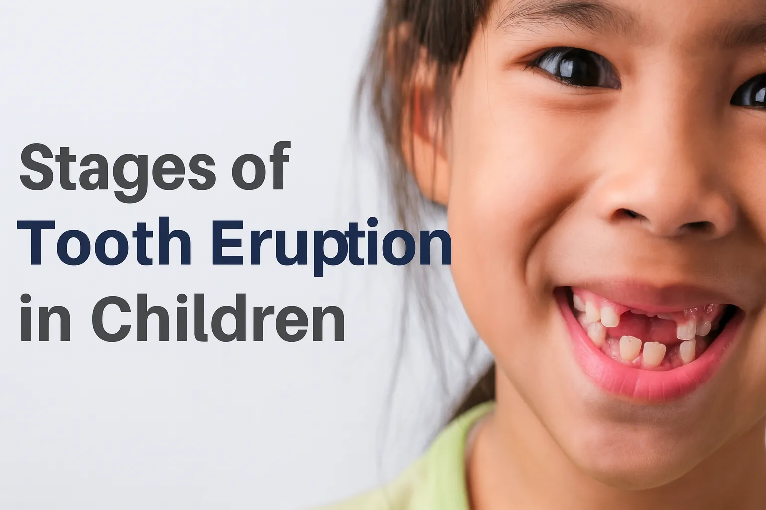 Stages of Tooth Eruption in Children: Expert Guide by Pediatric Dentist in Pune