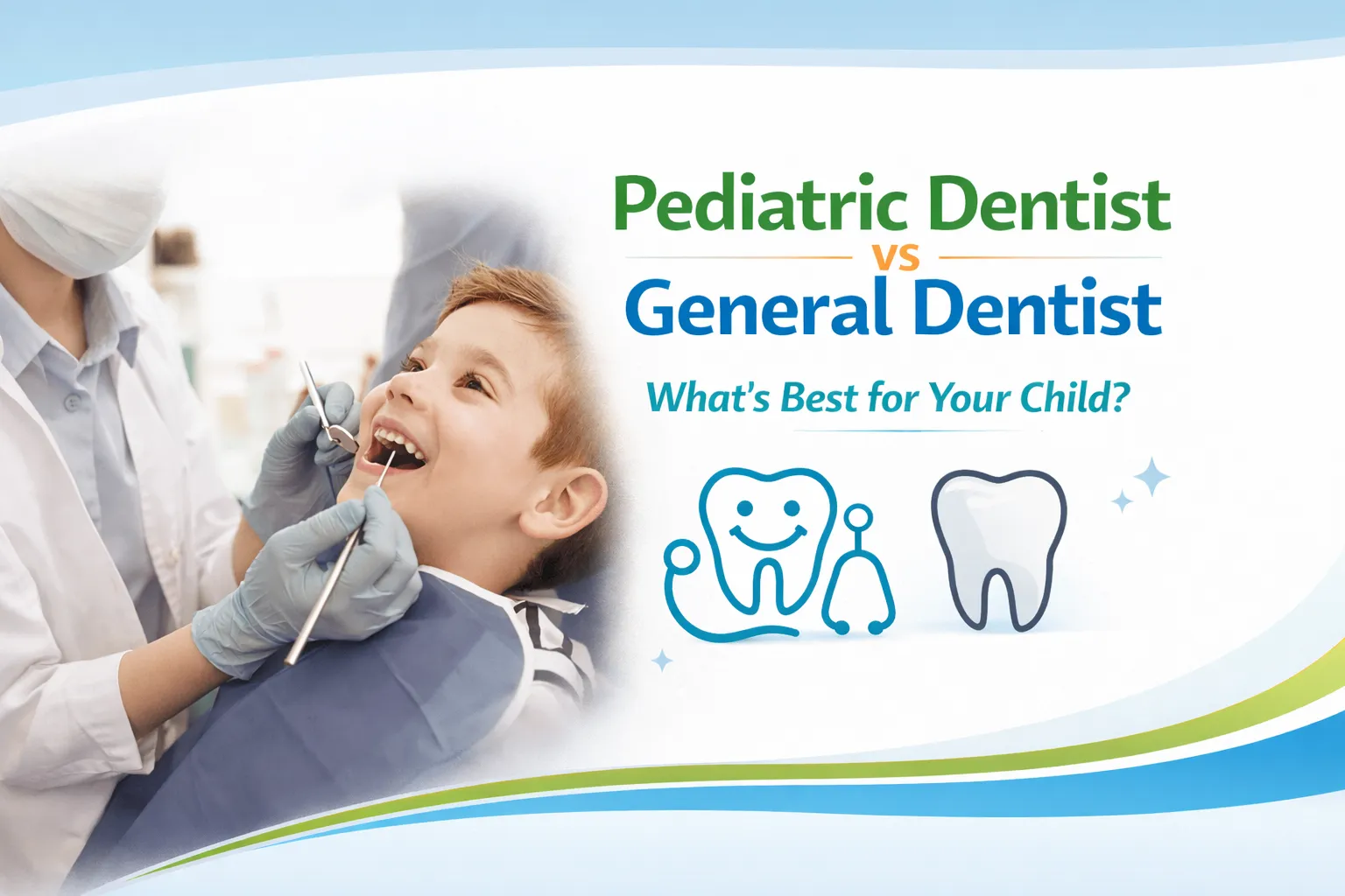 Pediatric Dentist vs General Dentist: Which Is the Best for Your Child?