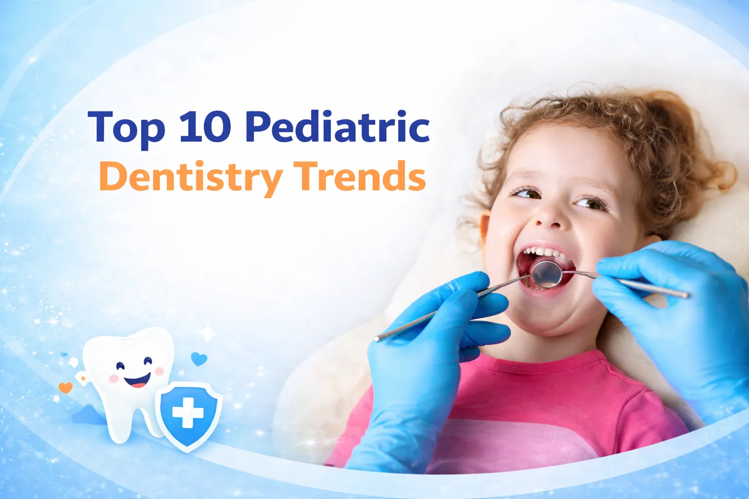 Top 10 Pediatric Dentistry Trends Parents Are Searching for in 2026