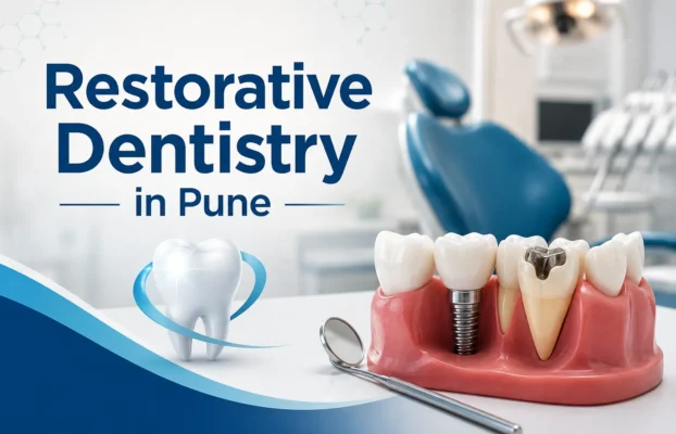 Restorative Dentistry in Pune: Restore Your Smile with Confidence